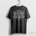 Classic Ice Out Were Not Savages Were Not Animals Benito Unisex T-shirt, Sweatshirt, Hoodie, Long Sleeve Tee